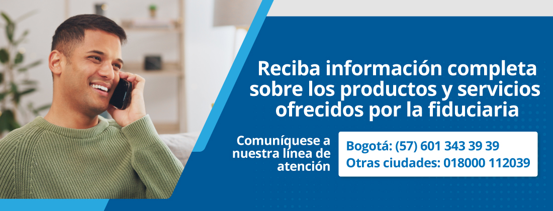 Reciba información completa sobre los productos y servicios ofrecidos por la fiduciaria
