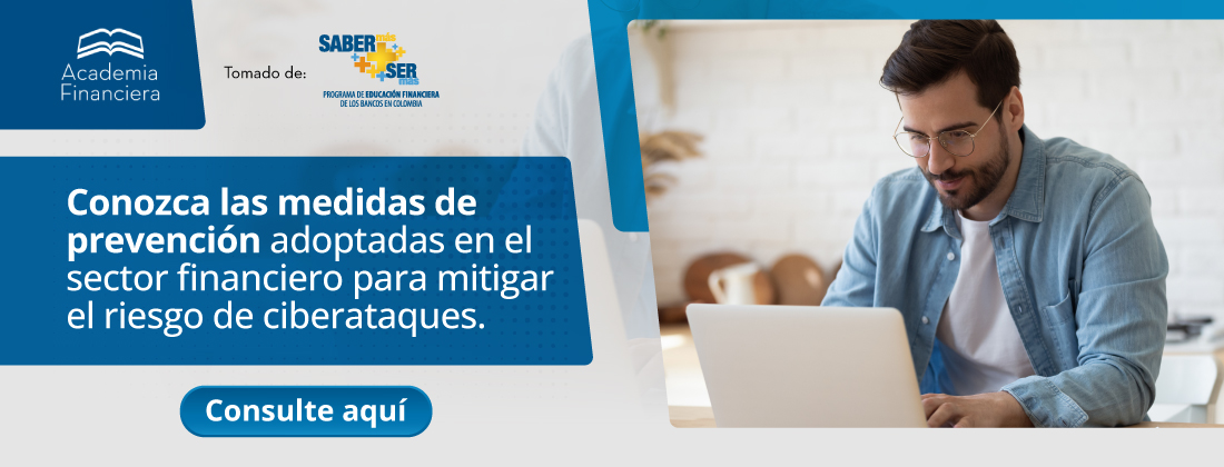 Conozca las medidas de prevención adoptadas en el sector financiero para mitigar el riesgo de ciberataques.